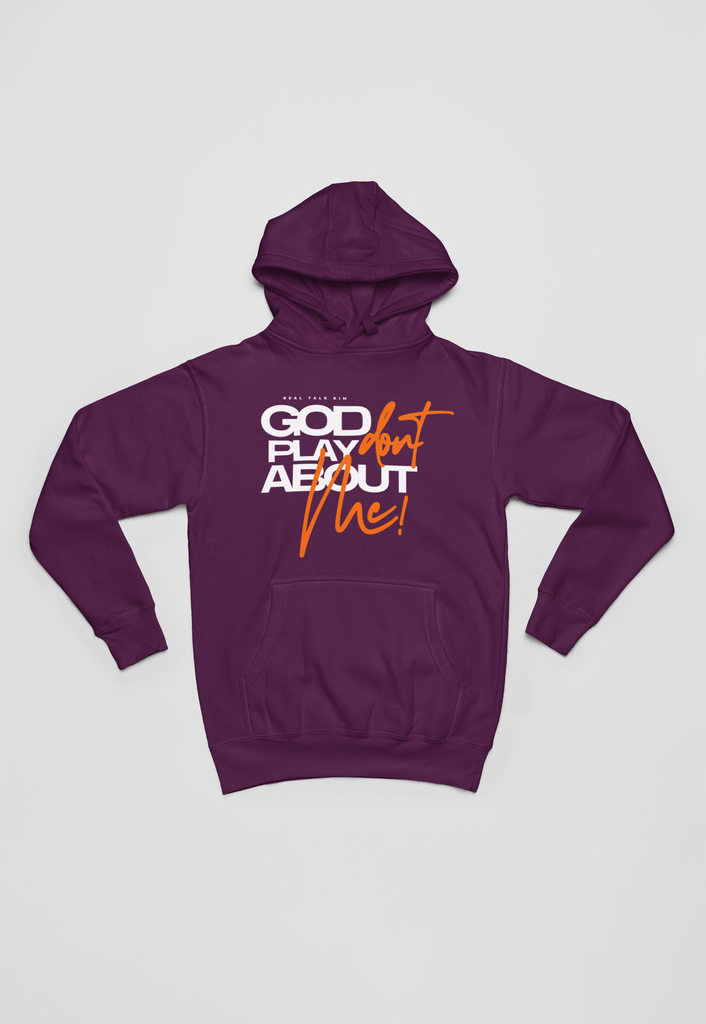 God Don't Play About Me Hoodie - RTK Style